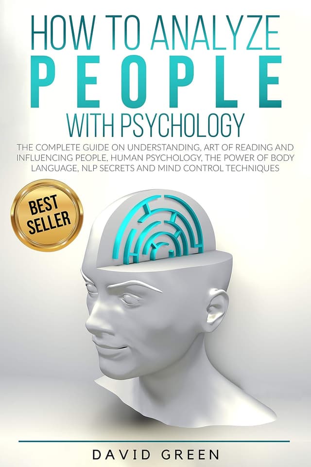 How to Analyze People with Psychology: The Complete Guide on Understanding, Art of Reading and Influencing People,Human Psychology,The Power of Body Language,NLP Secrets and Mind Control Techniques